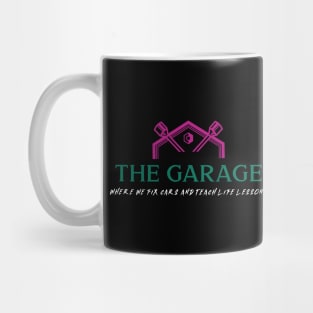 THE GARAGE where we fix cars and teach life lessons Mug